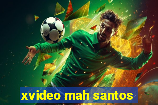 xvideo mah santos