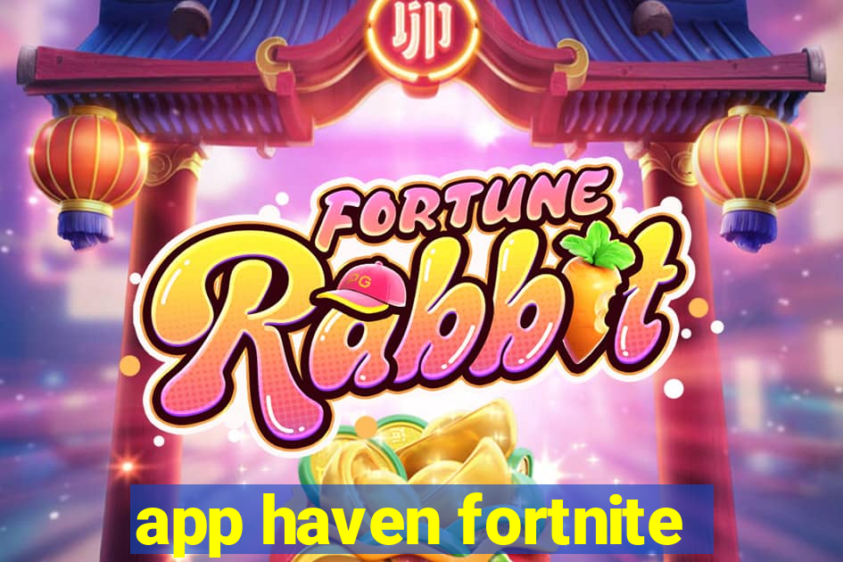 app haven fortnite