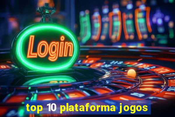 top 10 plataforma jogos