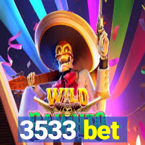 3533 bet