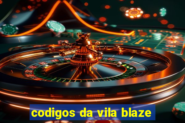 codigos da vila blaze