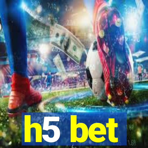 h5 bet