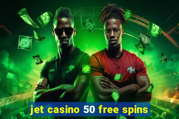 jet casino 50 free spins