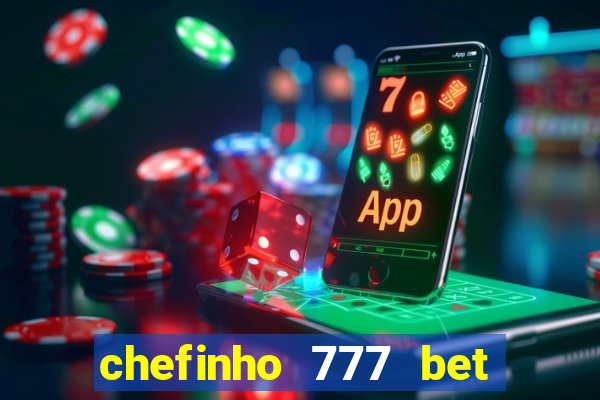 chefinho 777 bet é confiável