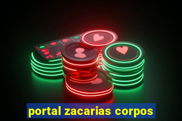 portal zacarias corpos