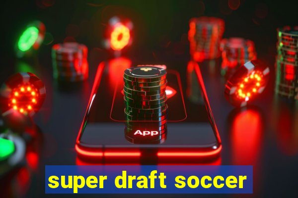 super draft soccer