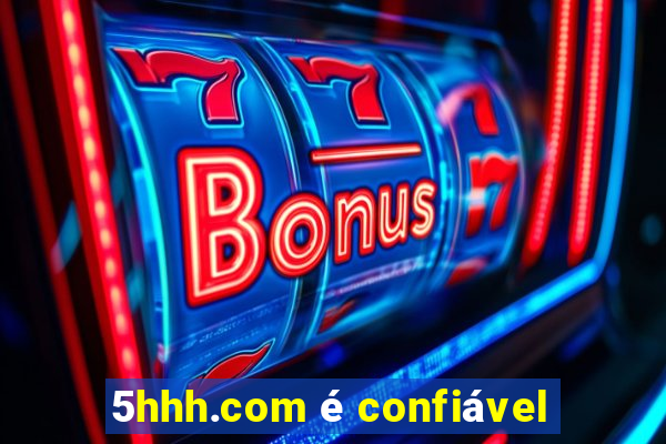 5hhh.com é confiável