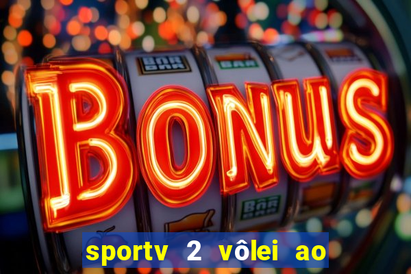 sportv 2 vôlei ao vivo online grátis