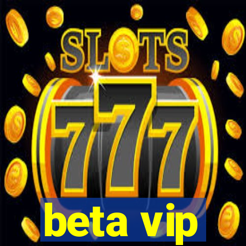 beta vip