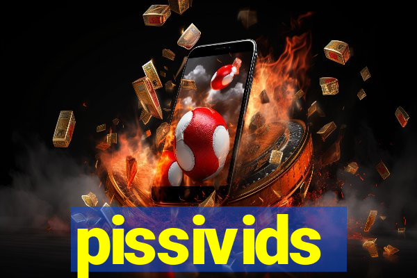 pissivids