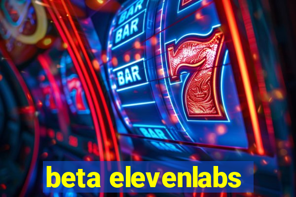 beta elevenlabs