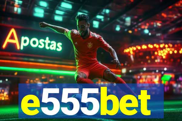 e555bet