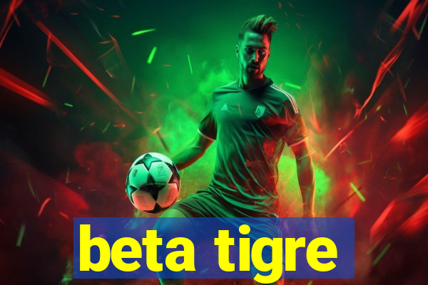 beta tigre