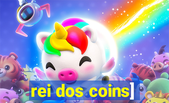 rei dos coins]