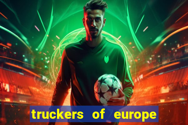 truckers of europe 3 dinheiro infinito