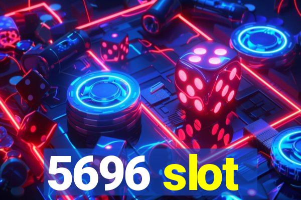 5696 slot