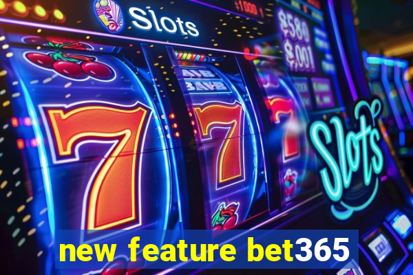 new feature bet365