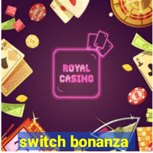 switch bonanza