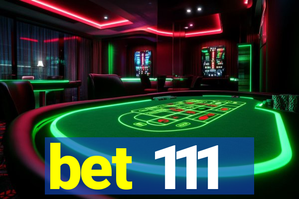 bet 111