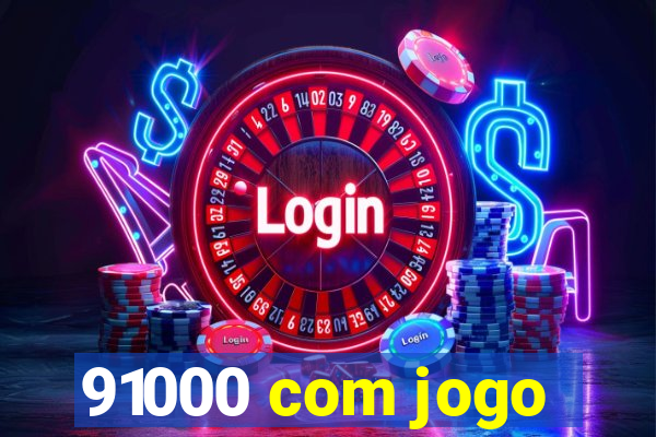 91000 com jogo