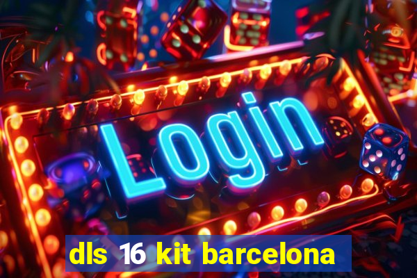 dls 16 kit barcelona