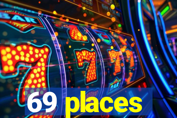 69 places