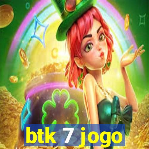 btk 7 jogo