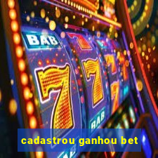 cadastrou ganhou bet