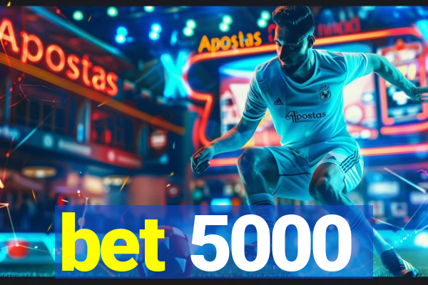 bet 5000