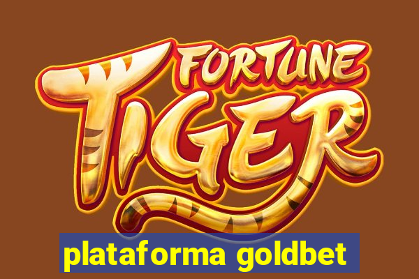 plataforma goldbet