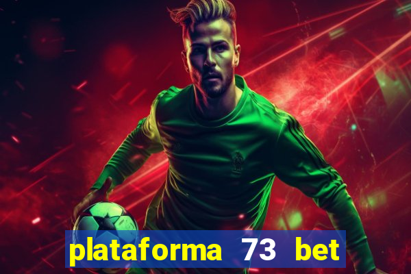 plataforma 73 bet é confiável