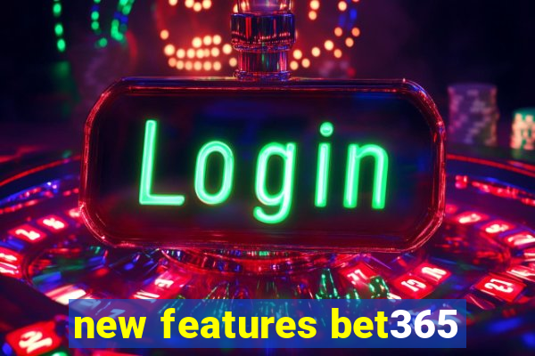 new features bet365