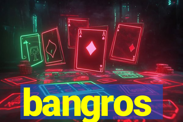 bangros