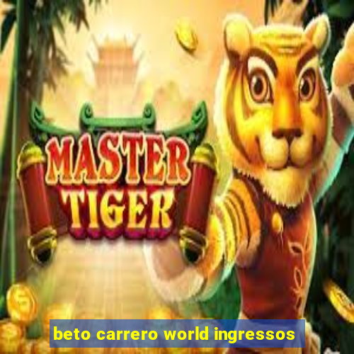 beto carrero world ingressos