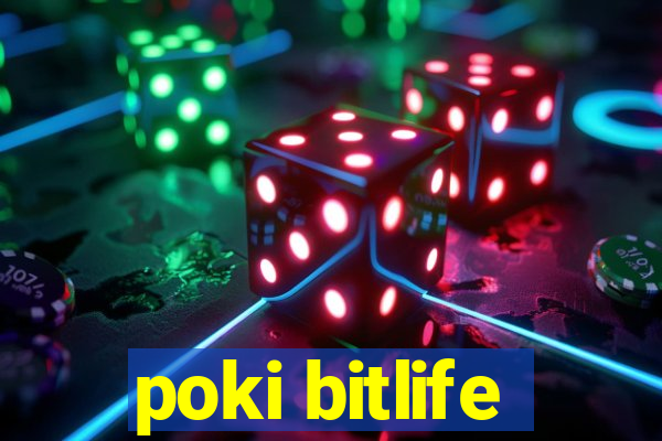 poki bitlife