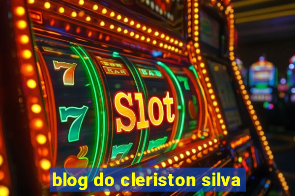 blog do cleriston silva