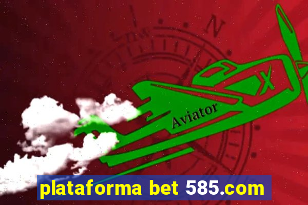 plataforma bet 585.com