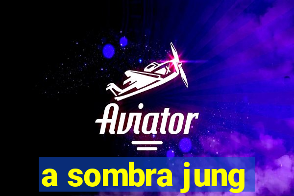 a sombra jung