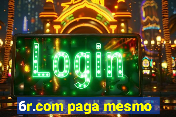 6r.com paga mesmo