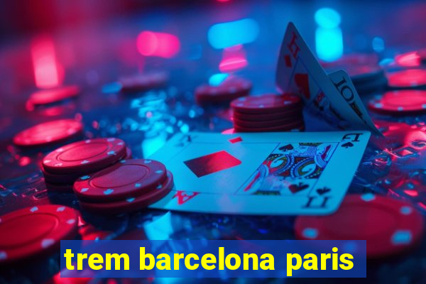 trem barcelona paris