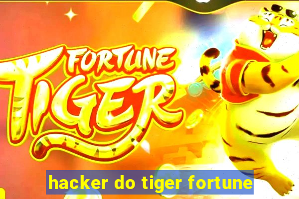 hacker do tiger fortune