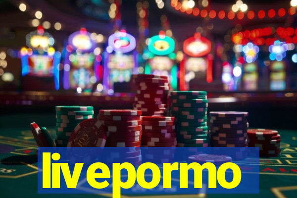 livepormo