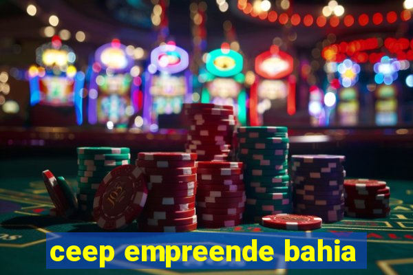 ceep empreende bahia