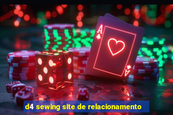 d4 sewing site de relacionamento