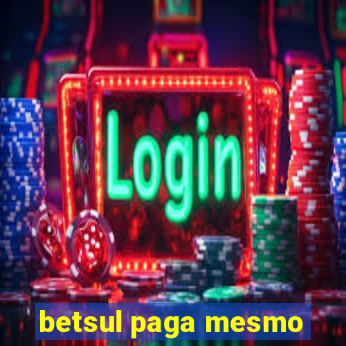 betsul paga mesmo