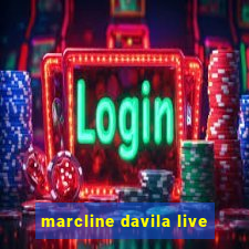 marcline davila live