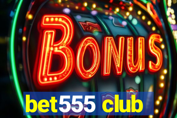 bet555 club