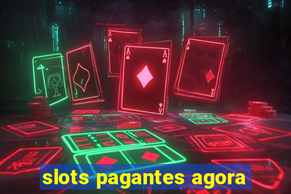 slots pagantes agora