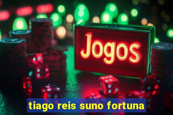 tiago reis suno fortuna