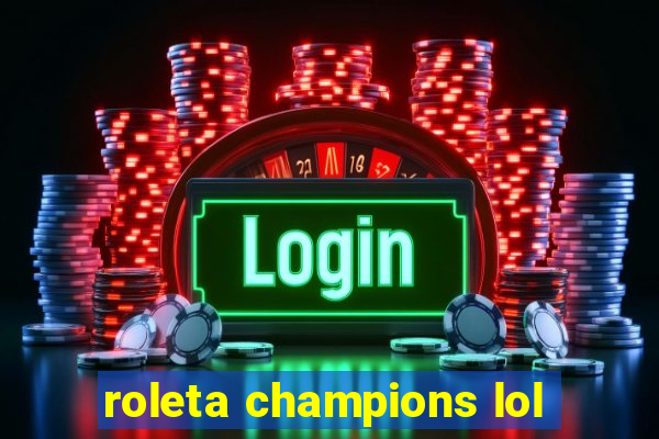 roleta champions lol